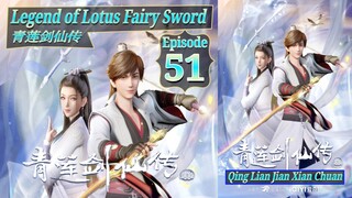 Eps 51 | Legend of Lotus Fairy Sword [Qing Lian Jian Xian Chuan] sub indo