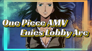 One Piece AMV
Enies Lobby Arc