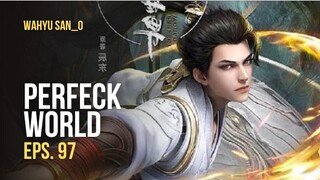 perfeck world Eps.97 sub indo terbaru