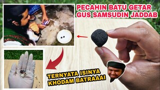 PECAHKAN BATU KHODAM GUS SAMSUDIN.. Isinya seperti ini