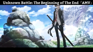 Unknown Battle: The Beginning of The End「AMV」Hay Nhất