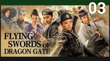 Flying Swords Of Dragon Gate EP03 (EngSub 2018) Action Adventure Martial Arts