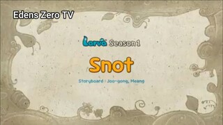 Larva 1 (Ep 52) Snot #Larva1