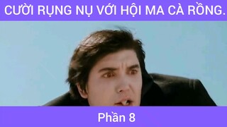 Cười rụng nụ với hội ma cà rồng phần 8