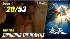 【Zhe Tian】 Season 1 EP 20 - Shrouding The Heavens | 1080P