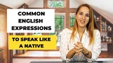 Common English Expressions to Speak like a Native