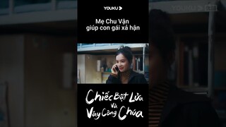 Mẹ Chu Vận giúp con gái xả hận | Chiếc Bật Lửa và Váy Công Chúa | YOUKU Vietnam Shorts