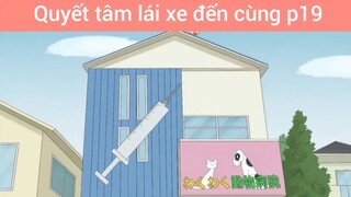 Quyết tâm lái xe đến cùng p19