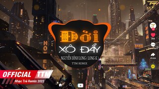 Đời Xô Đẩy - Nguyễn Đình Long x TTM Remix | EDM TikTok Hay 2022 ♫ BXH Nhạc Trẻ Remix Hay Nhất