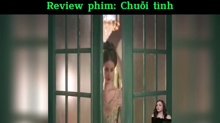 Rv phim: Chuỗi tình#reviewphim#tt#phimhay