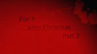 13. File 5 Silent Christmas Part 2