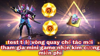 Free fire| test tỉ lệ vòng quay chế tác ma vương - tham gia mini game nhận kim cương miễn phí