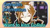 Want to kiss GoRou [Genshin Impact Animation]