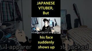 Japanese VTuber, but his face suddenly shows up