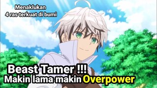 Beast tamer Semakin Op !! setelah dapat 4 ras terkuat di Bumi | alur cerita anime