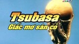 Tsubasa Giấc Mơ Sân Cỏ|tập 80 (tập cuối) |lồng tiếng