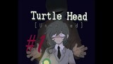 Turtle Head Unmasked | #Part1 | ada sesuatu dikelas!!