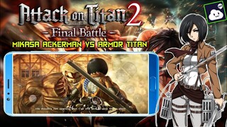 Attack On Titan 2 Final Battle Gameplay Di Android | Mikasa Ackerman VS Armor Titan