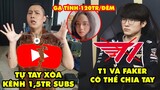 Update LMHT: Thầy Giáo Ba tự tay xóa sổ kênh 1,5 triệu subs - T1 gặp vấn đề đàm phán với Faker?