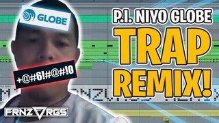 P.I. NIYO GLOBE (TRAP REMIX) | @frnzvrgs2