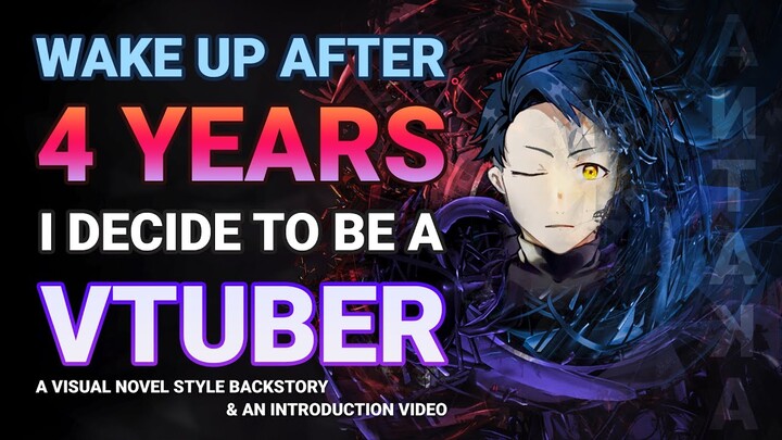 WAKE UP AFTER 4 YEARS, I DECIDE TO BE A VTUBER - VNovel style backstory & Introduction video #Antaka