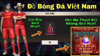 [Garena Free Fire]/Review Gói Đồ Đá Bóng Việt Nam Lần Đầu Tiên Xuất Hiện,Chợ Ma Thuật Không Giới Hạn