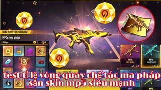 Free fire| test tỉ lệ vòng quay chế tác ma pháp săn skin mp5 hỏa pháp tốn bao nhiêu kim cương