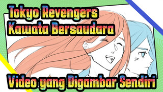 Tokyo Revengers
Kawata Bersaudara
Video yang Digambar Sendiri