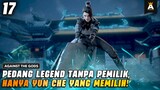 UNLOCK PEDANG TERBERAT DI BENUA❗| AGAINST THE GODS EPISODE 17