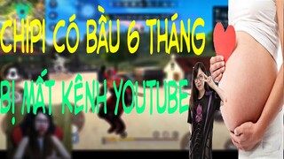 (Free Fire) - Chipi Mang Bầu 6 Tháng Và Bị Mất Kênh Youtube