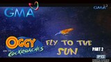 Oggy and the Cockroaches: Fly to the Sun (Part 2/2) | GMA 7