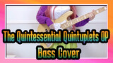 [The Quintessential Quintuplets] OP Quintile Feelings (Bass Cover)