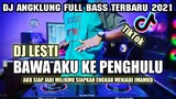 DJ SLOW FULL BASS TERBARU 2021 - DJ LESTI BAWA AKU KE PENGHULU VIRAL TIKTOK TERBARU 2021