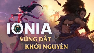 CỐT TRUYỆN LIÊN MINH #1: IONIA - VÙNG ĐẤT ĐẦU TIÊN ft KÝ SỰ LIÊN MINH