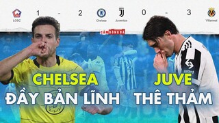 Chelsea khẳng định BẢN LĨNH NHÀ VÔ ĐỊCH trong ngày Juventus phô diễn bộ mặt “THÊ THẢM”