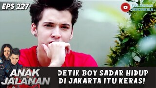 DETIK BOY SADAR HIDUP DI JAKARTA ITU KERAS! - ANAK JALANAN