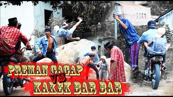 KOMEDI LUCU KAKEK BARBAR VS PREMAN GAGAP LUCU !! - KAKEK BARBAR THE SERIES