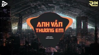 Anh Vẫn Thương Em (Mee Remix) - Khải Knv | Mee Media