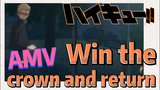 [Haikyuu!!]  AMV | Win the crown and return