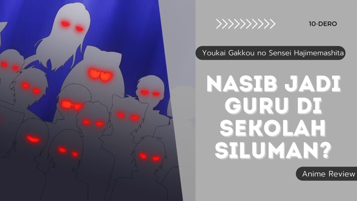 NASIB JADI GURU DI SEKOLAH SILUMAN? - Youkai Gakkou no Sensei Hajimemashita Anime Review