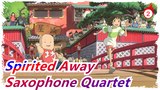 [Spirited Away] Saxophone Quartet (With Skor)_A2