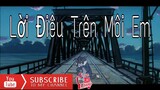 lời nói điêu trên môi em - Đỗ Nguyên Phúc ft. Lil Zpoet | Tom & Jerry tập cuối | Mon Ú Official