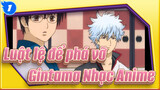 [Luật lệ để phá vỡ - Gintama Nhạc Anime]_1