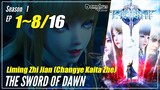【Changye Kaita Zhe】 Season 1 Ep. 1~8 - The Sword Of Dawn | Donghua Sub Indo 1080P