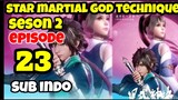 star martial god technique S2 episode 23 sub indo