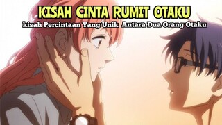 Kisah Percintaan Rumit Antara Dua Orang Otaku | Wotakoi Love is Hard for Otaku