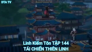 Linh Kiếm Tôn TẬP 144-TÁI CHIẾN THIÊN LINH