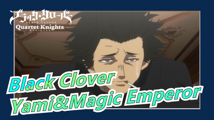 [Black Clover] Yami Sukehiro&The Magic Emperor