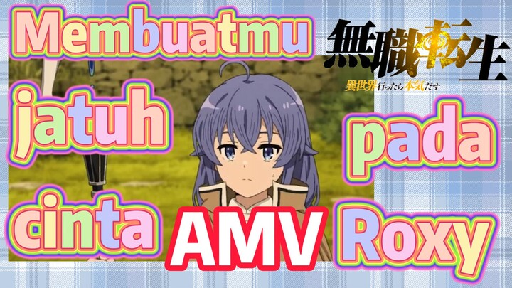 [Mushoku Tensei] AMV | Membuatmu jatuh cinta pada Roxy