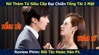 Nữ Thám Tử Siêu Cấp Đại Chiến Tổng Tài 2 Mặt | Review Phim Cặp Đôi Hoàn Hảo P1